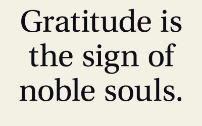 Gratitude is the Sign of Noble Souls