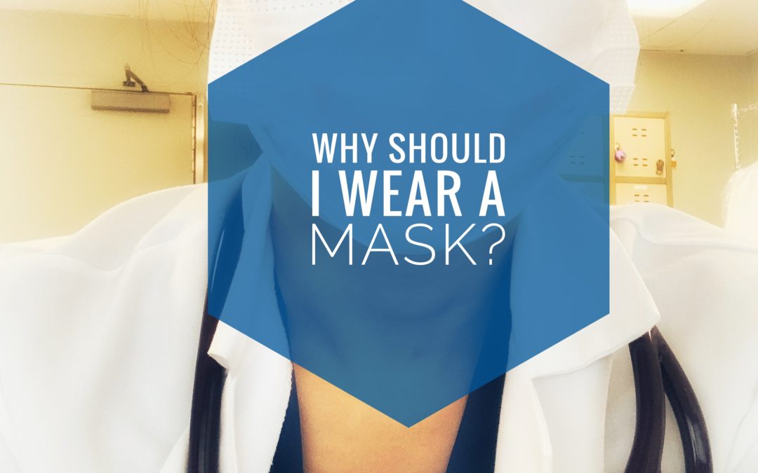 Why you should wear a mask, explained.